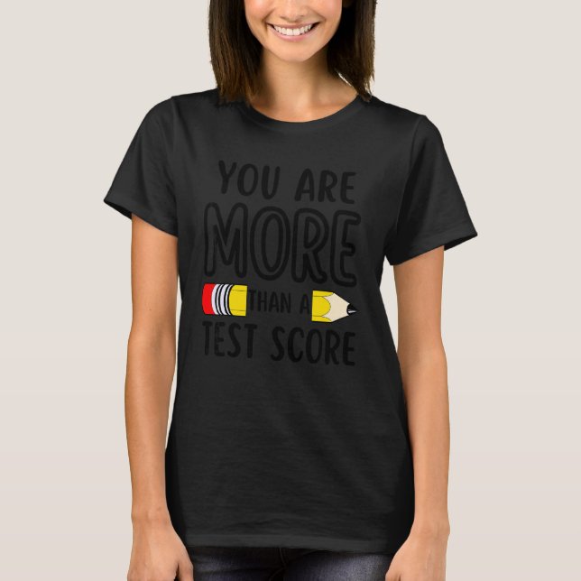 T-shirt Vous Êtes Plus Qu'Un Test Score Enseignant Jour Te (Devant)