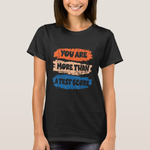 T-shirt Vous êtes plus qu'un test Score School Motivationa