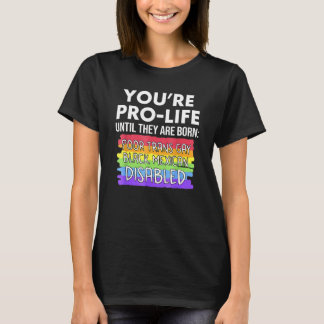 T-shirt Vous êtes Pro-vie Jusqu'à Ce Qu'ils Naissent Pauvr