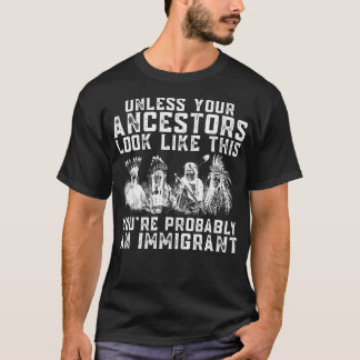 T-shirt Vous Êtes Probablement Un Immigrant Vos Ancêtres L