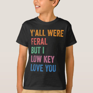 T-shirt Vous êtes sauvages mais vous aimez secrètement drô