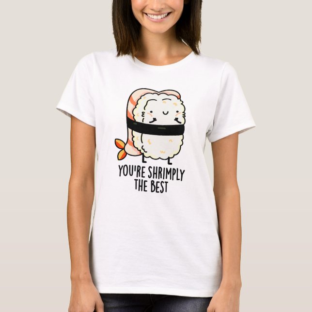 T-shirt Vous êtes Shrimply Le meilleur jeu de sushi amusan (Devant)