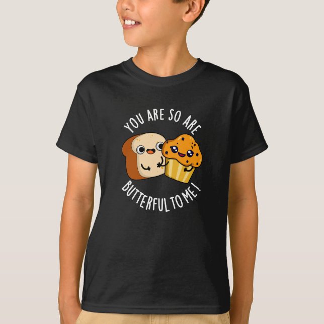 T-shirt Vous Êtes Si Beurre Pour Moi Drôle Pun De Nourritu (Devant)