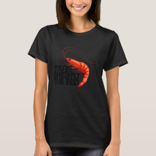 T-shirt Vous êtes simplement la meilleure   Femme Crevette