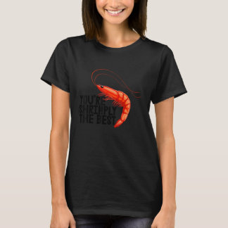 T-shirt Vous êtes simplement la meilleure   Femme Crevette
