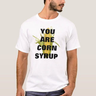 T-SHIRT VOUS ÊTES SIROP DE MAÏS