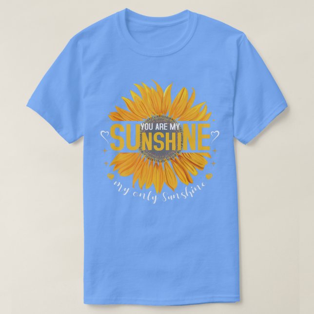 T-shirt vous êtes soleil mon seul soleil Sunflower Premiu (Design devant)