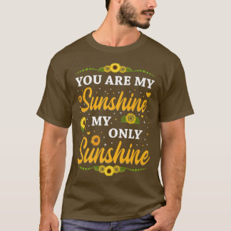 T-shirt vous êtes soleil mon seul soleil Sunflower Premiu