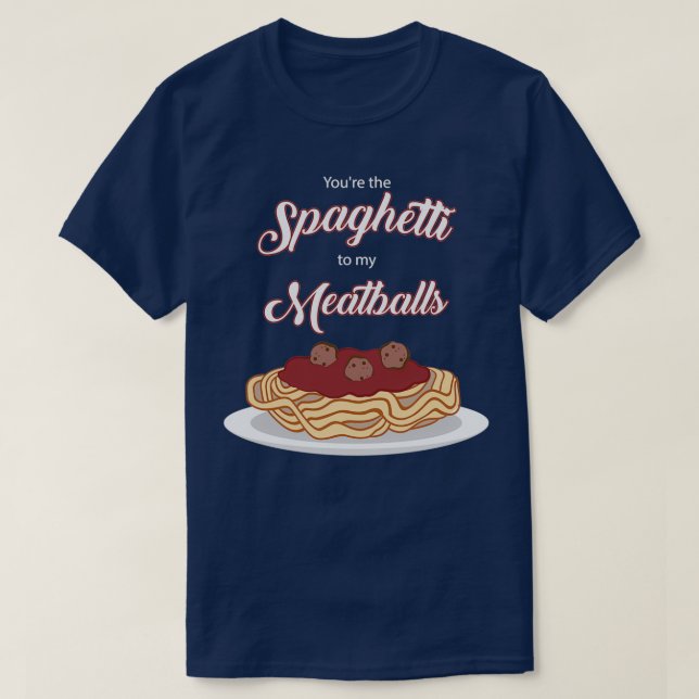 T-shirt Vous êtes Spaghetti à mes boulettes de viande Funn (Design devant)