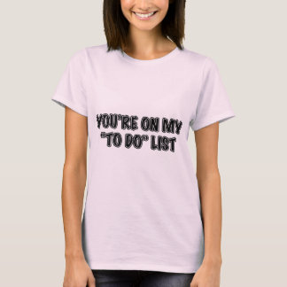 T-shirt Vous êtes sur le mon pour faire la liste