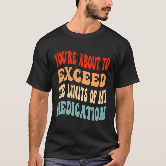 T-shirt Vous Êtes Sur Le Point De Dépasser Les Limites De  (Devant)