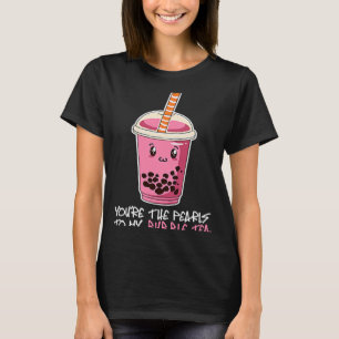 T-shirt Vous êtes The Pearls To My bubble thé boisson boba