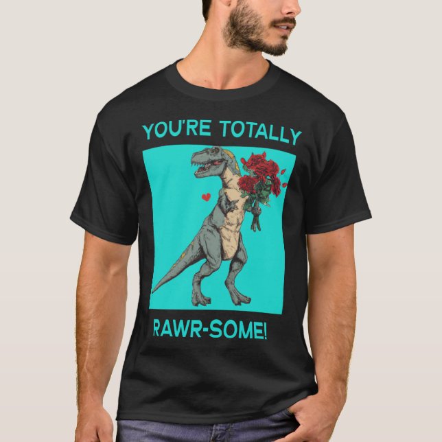 T-shirt Vous êtes totalement Rawr un joli dino de la Saint (Devant)