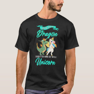 T-shirt Vous êtes toujours un Dragon, même si vous Unicorn