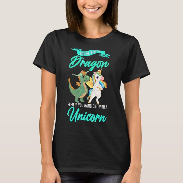 T-shirt Vous êtes toujours un Dragon, même si vous Unicorn (Devant)