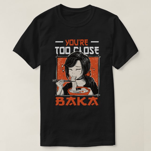 T-shirt Vous êtes trop près Baka - Japonaise Manger Ramen (Design devant)