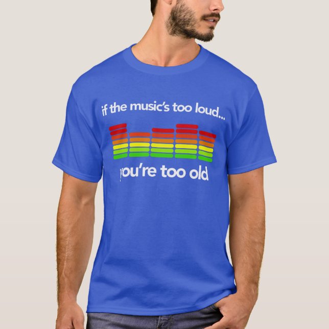 T-shirt vous êtes trop vieux (Devant)
