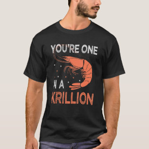 T-shirt Vous êtes un dans un Krillion Fan de fruits de mer