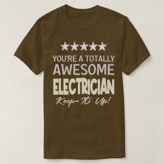 T-shirt Vous êtes un électricien totalement génial Gardez- (Design devant)