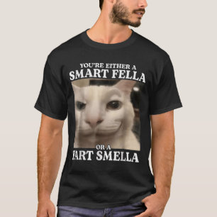 T-shirt Vous êtes un Fella intelligent ou un Fart Smella C