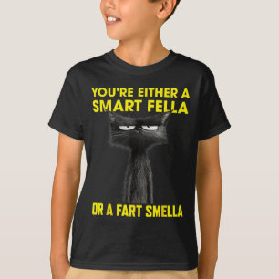 T-shirt Vous êtes un Fella intelligent ou un Fart Smella d