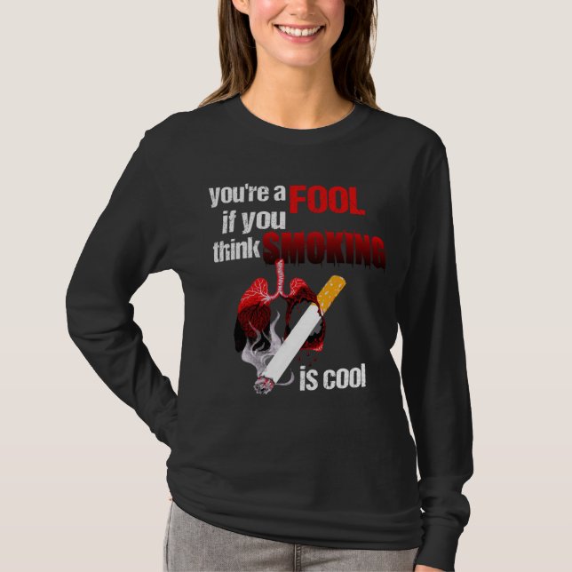 T-shirt Vous êtes un fou si vous pensez que fumer est cool (Devant)