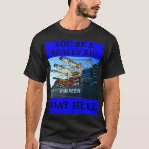 T-shirt VOUS ÊTES UN VRAIMENT GROS BATEAU HULL Awesome Drô