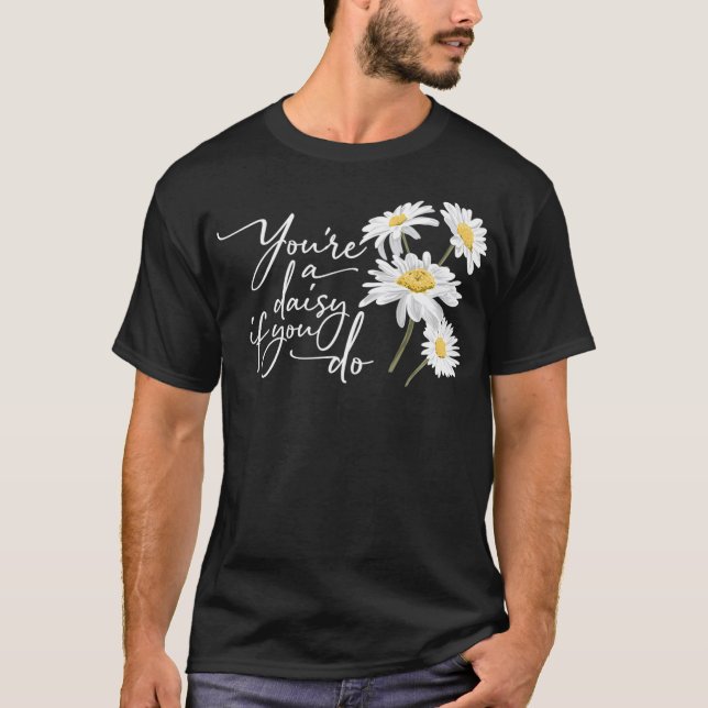 T-shirt Vous êtes une marguerite si vous faites Doc Holida (Devant)
