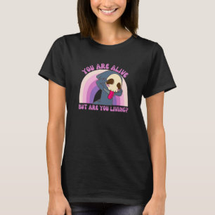 T-shirt Vous Êtes Vivants Mais Vivez Une Grande Faucheuse