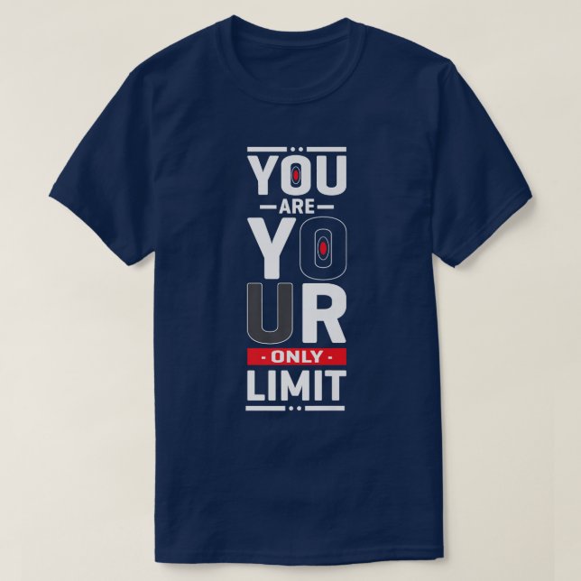 T-shirt Vous Êtes Votre Seule Citation De Motivation Limit (Design devant)