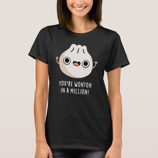T-shirt Vous êtes Wonton In A Million Dimsum Pun Dark BG (Devant)