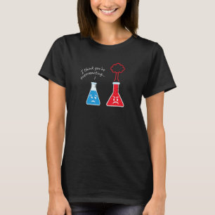 T-shirt Vous exagérez I Scientifique Nerd Science  
