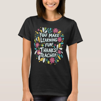 T-shirt Vous Faites De L'Apprentissage Fun, Merci Professe