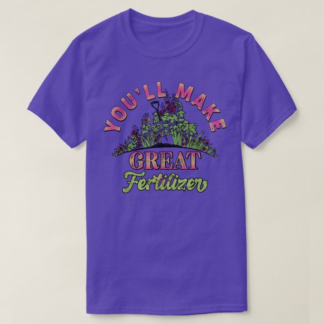 T-shirt Vous ferez un grand jardin de fleurs d'engrais 6 (Design devant)