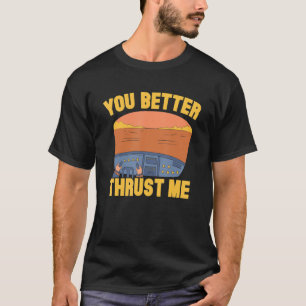 T-shirt Vous feriez mieux de me propulser pilote aviation