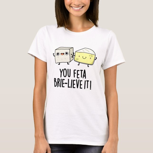 T-shirt Vous Feta Brie Lieve It Funny Pun au fromage (Devant)