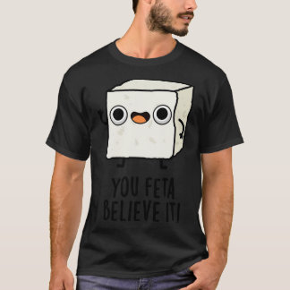 T-shirt Vous Feta Croyez Que C'Est Drôle Fromage Pun 1