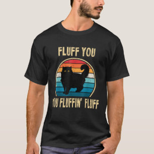 T-shirt Vous Fluff You Fluffin Fluff Drôle Chat Chaton Ama