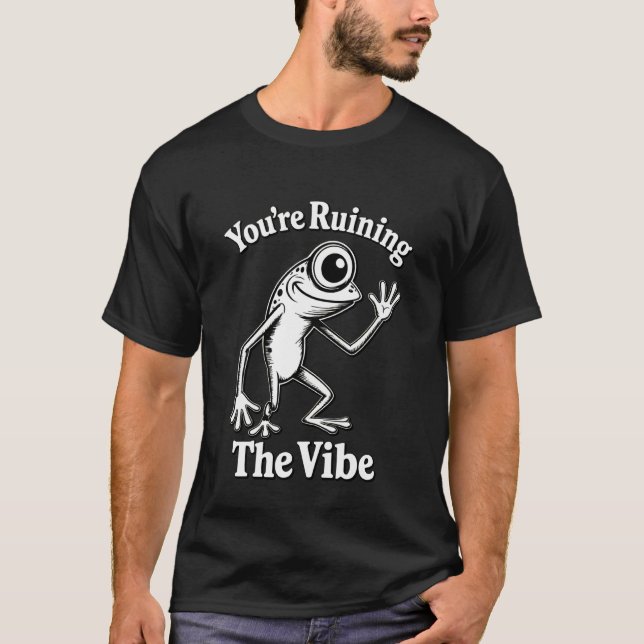 T-shirt Vous gâchez l'ambiance Mème de frog Marcus drôle (Devant)
