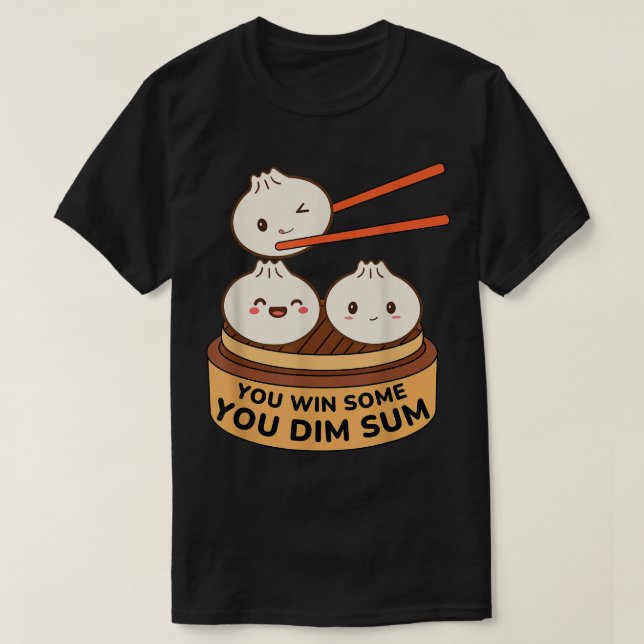 T-shirt Vous Gagnez Certains Vous Dim Sum Funny DimSum Pun (Design devant)