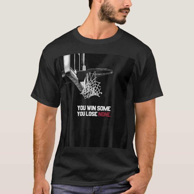T-shirt Vous Gagnez Certains Vous Ne Perdez Aucun Basketba (Devant)