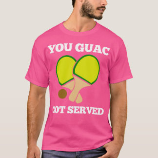 T-shirt Vous, Guac, Vous Avez Servi Ping Pong