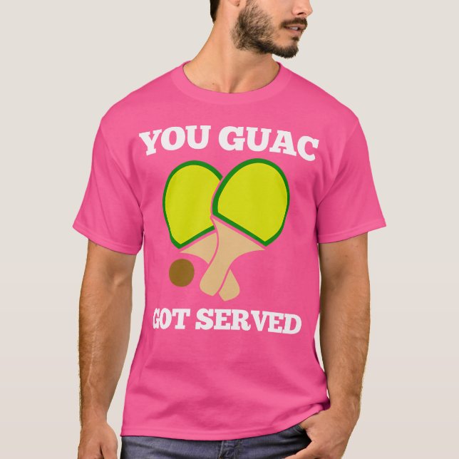 T-shirt Vous, Guac, Vous Avez Servi Ping Pong (Devant)