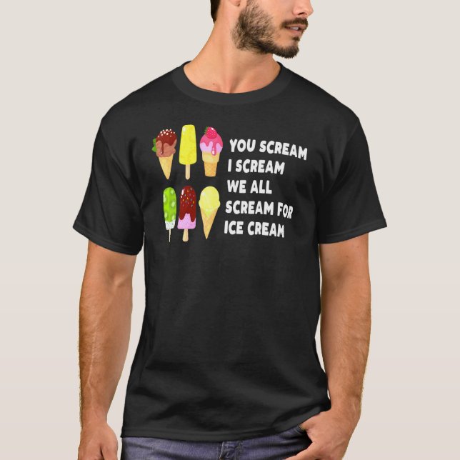 T-shirt Vous hurlez Je Crie Nous Crions Tous Pour Ice Crea (Devant)