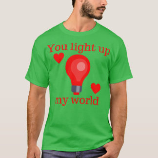 T-shirt Vous Illuminez Mon Monde Mignonne Valentines Jour 