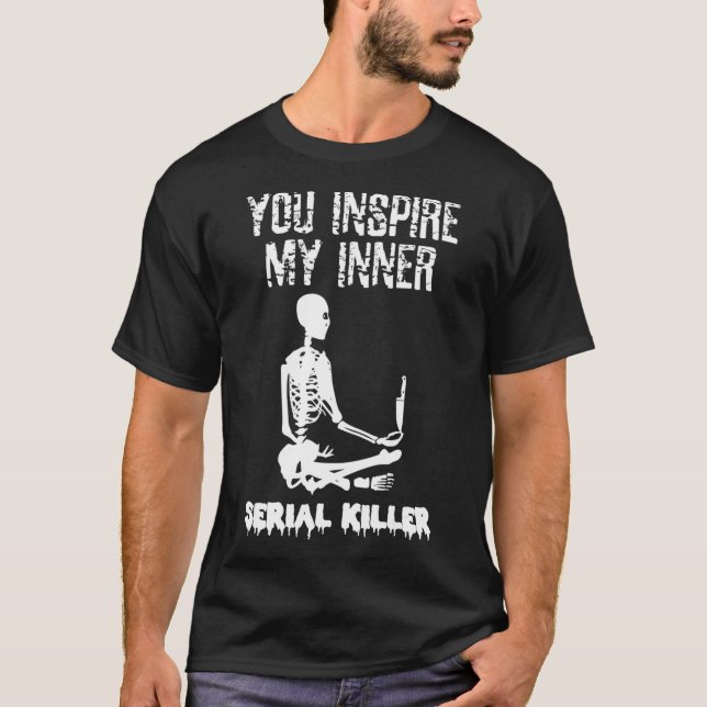 T-shirt Vous Inspire Mon Serial Serial Killer Chemise Skel (Devant)