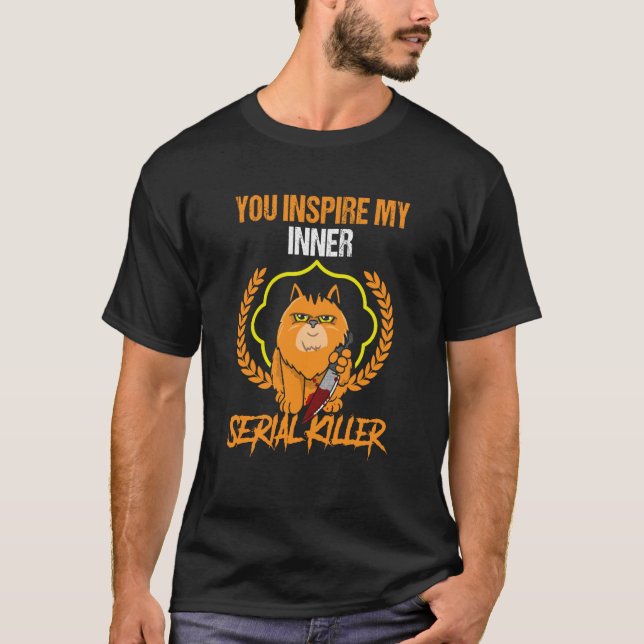 T-shirt vous inspirez mon tueur en série interne chat effr (Devant)