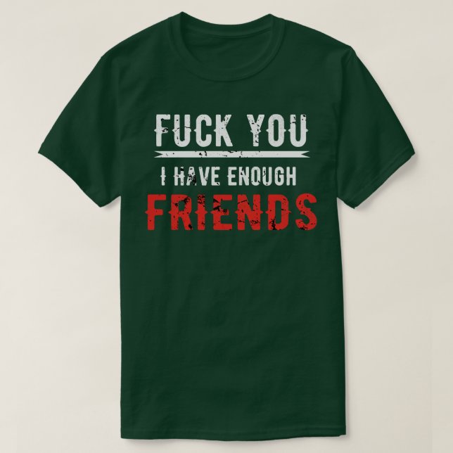 T-shirt Vous J'Ai Assez D'Amis (Design devant)