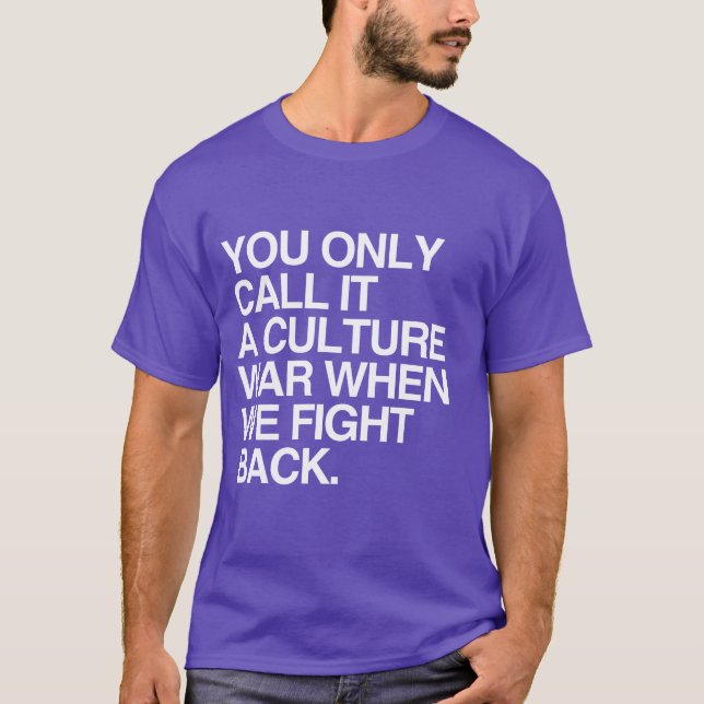 T-SHIRT VOUS L'APPELEZ SEULEMENT UNE GUERRE CULTURELLE - B (Devant)