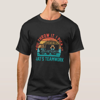T-shirt Vous le jetez, je le ramasse, c'est le travail d'é